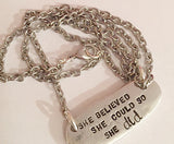 Hand stamped necklace - She believed she could so