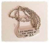 Hand stamped necklace - She believed she could so